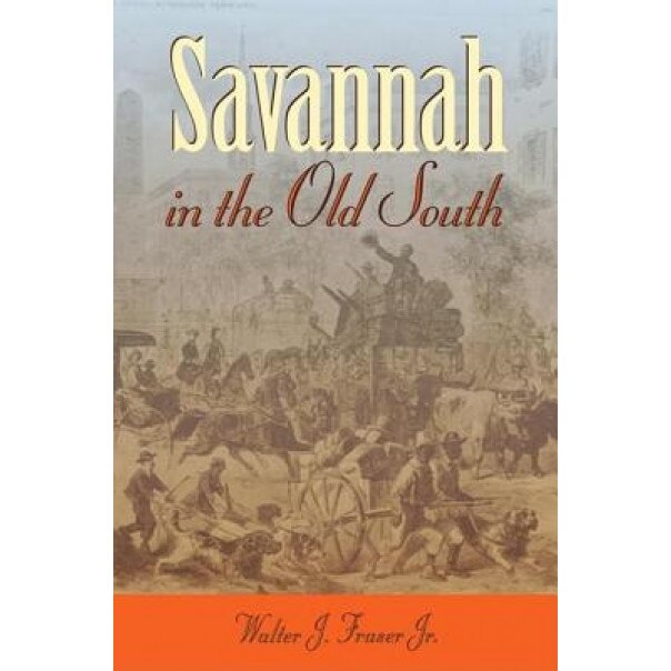 Savannah in the Old South, Walter J., Jr. Fraser (Author)