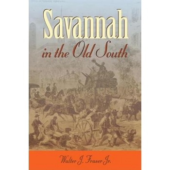 Savannah in the Old South, Walter J., Jr. Fraser (Author) Savannah in the Old South, Walter J., Jr. Fraser (Author)