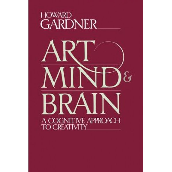 Art, Mind and Brain - Howard E. Gardner (Author)