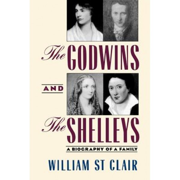 The Godwins and the Shelleys: A Biography of a Family, William St Clair (Author)