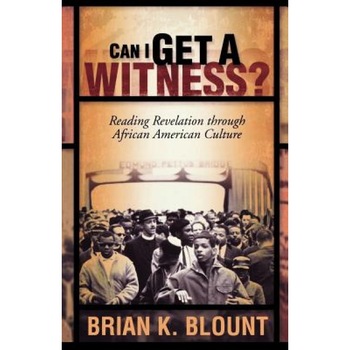 Can I Get a Witness, Brian K. Blount (Author) Can I Get a Witness, Brian K. Blount (Author)