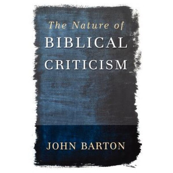 The Nature of Biblical Criticism, John Barton (Author)