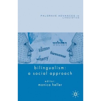 Bilingualism: A Social Approach, Monica Heller (Editor) Bilingualism: A Social Approach, Monica Heller (Editor)