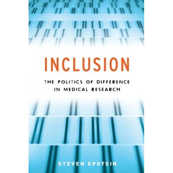 Inclusion: The Politics of Difference in Medical Research, Steven Epstein (Author)