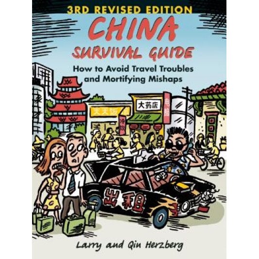 China Survival Guide: How to Avoid Travel Troubles and Mortifying Mishaps, Larry Herzberg (Author)