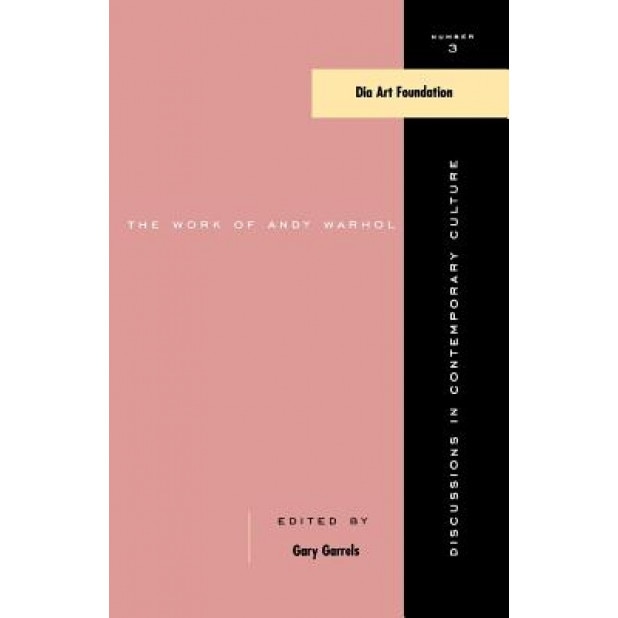The Work of Andy Warhol, Gary Garrels (Editor)
