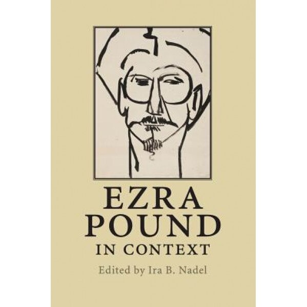 Ezra Pound in Context, Ira B. Nadel (Editor)