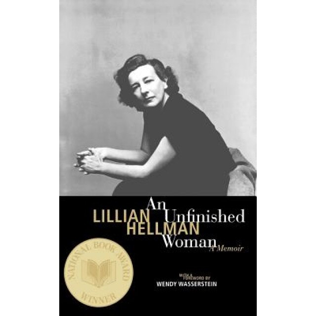 An Unfinished Woman: A Memoir, Lillian Kellman, Lillian Hellman