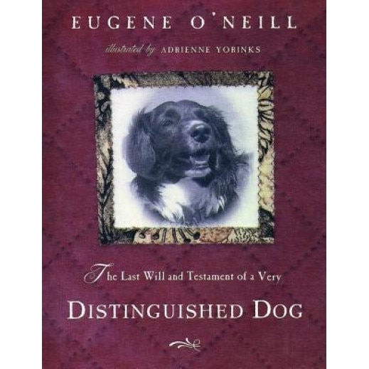 Last Will & Testament of a Very Distinguished Dog, Eugene Gladstone O'Neill