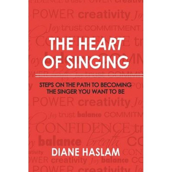 The Heart of Singing, Diane Haslam (Author)
