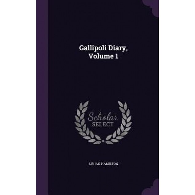 Gallipoli Diary, Volume 1, Sir Ian Hamilton (Author)