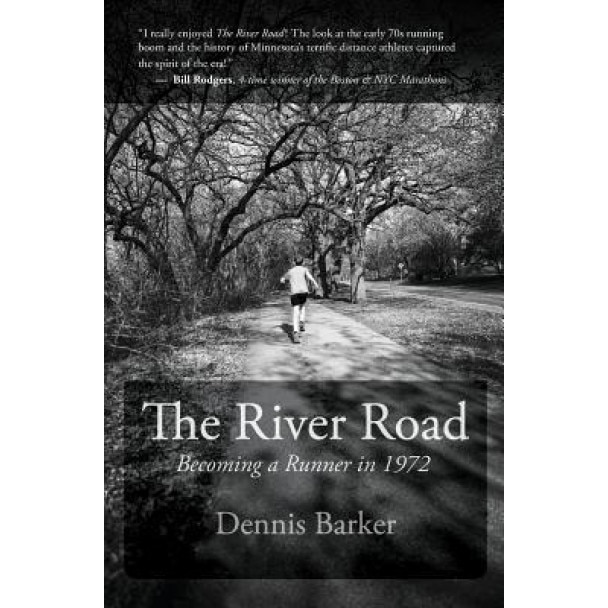 The River Road: Becoming a Runner in 1972, Dennis Barker (Author)