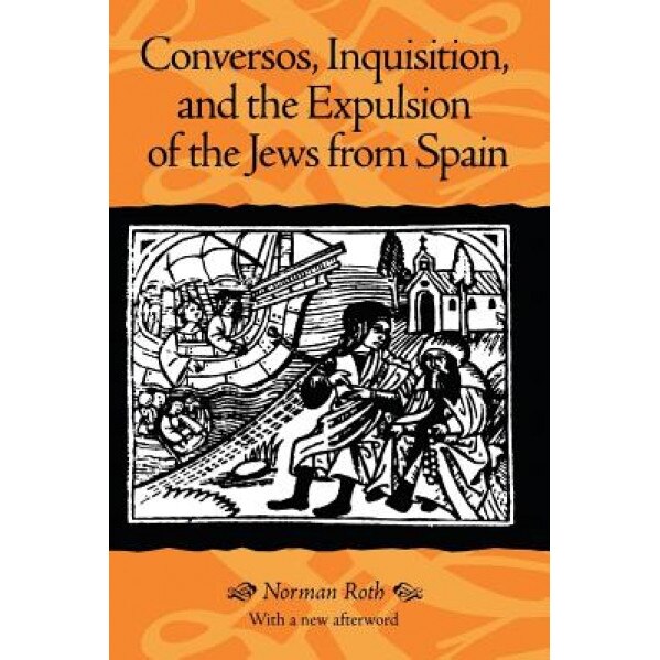 Conversos, Inquisition, and the Expulsion of the Jews from Spain, Norman Roth (Author)