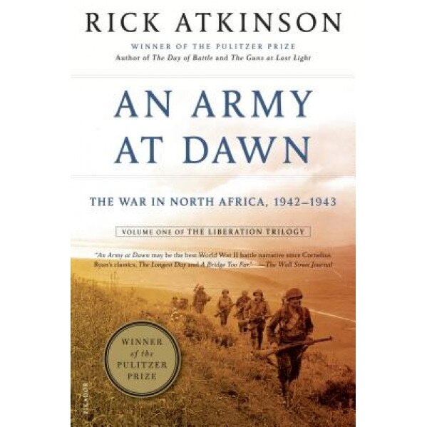 An Army at Dawn: The War in North Africa, 1942-1943, Rick Atkinson