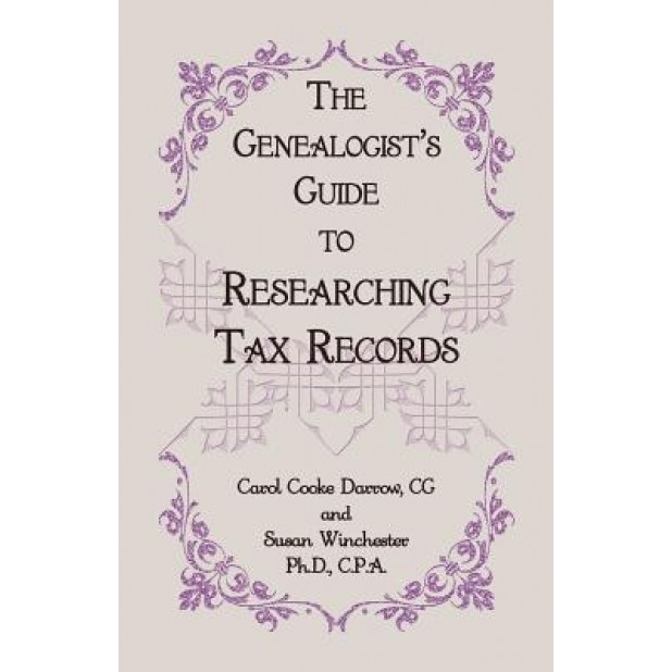 The Genealogist's Guide to Researching Tax Records, Carol Cook Darrow Cg (Author)