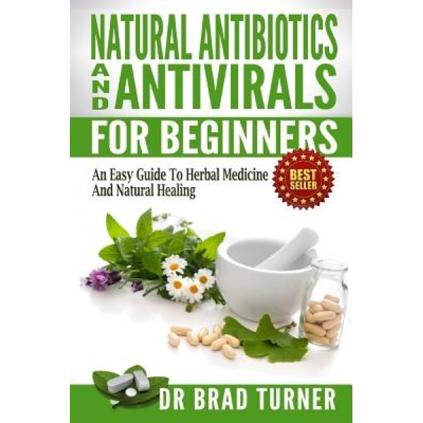 Natural Antibiotics and Antivirals for Beginners An Easy Guide to