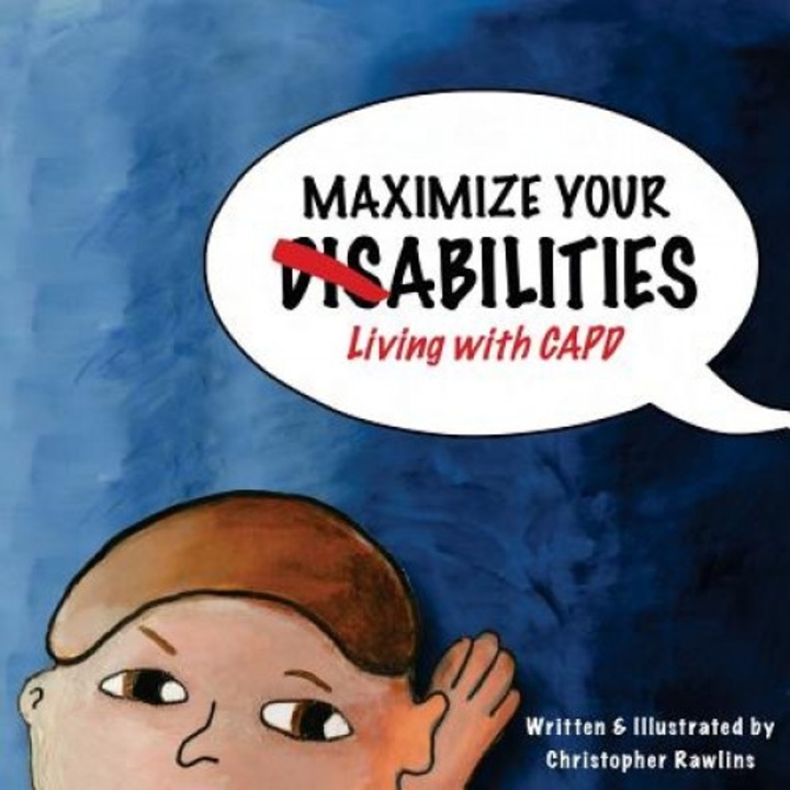 Maximize Your Abilities - Living with Capd: Central Auditory Processing Disorder, Christopher Rawlins (Author)