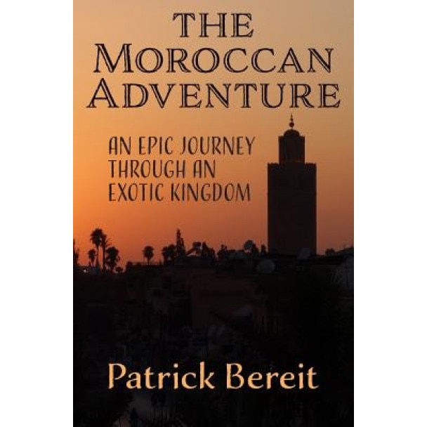 The Moroccan Adventure, Patrick Bereit (Author)