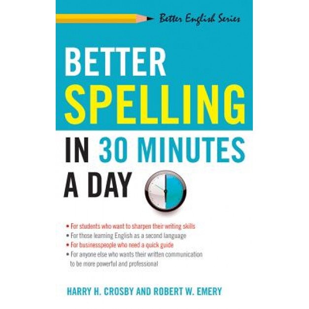 Better Spelling in 30 Minutes a Day, Harry H. Crosby, Robert W. Emery