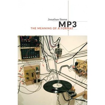 MP3: The Meaning of a Format - Jonathan Sterne (Author) MP3: The Meaning of a Format - Jonathan Sterne (Author)