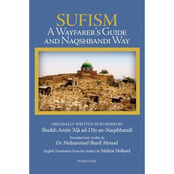 Sufism: A Wayfarer's Guide to the Naqshbandi Way, Shaikh Amin 'Ala Ad-Din An-Naqshbandi (Author)