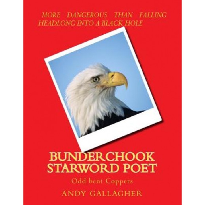 Bunderchook Starword Poet: Odd Bent Coppers, Andy Gallagher (Author)