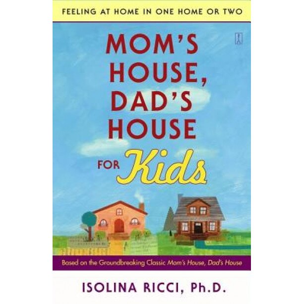 Mom's House, Dad's House for Kids: Feeling at Home in One Home or Two, Isolina Ricci