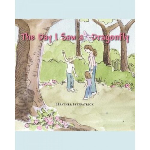 The Day I Saw a Dragonfly, Heather Fitzpatrick (Author)