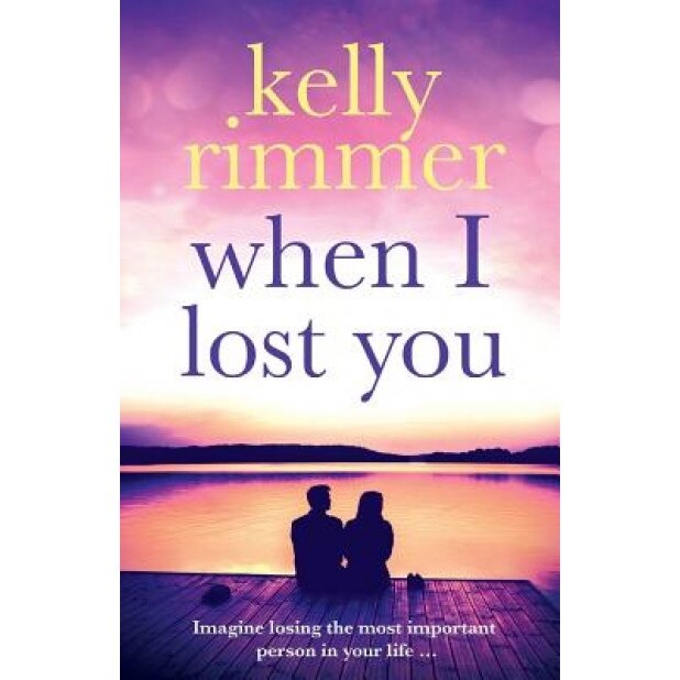 When I Lost You, Kelly Rimmer (Author)
