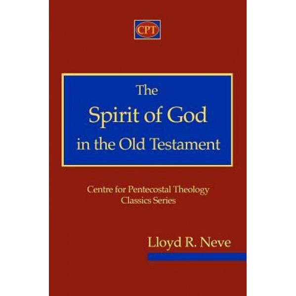The Spirit of God in the Old Testament, Lloyd R. Neve (Author)