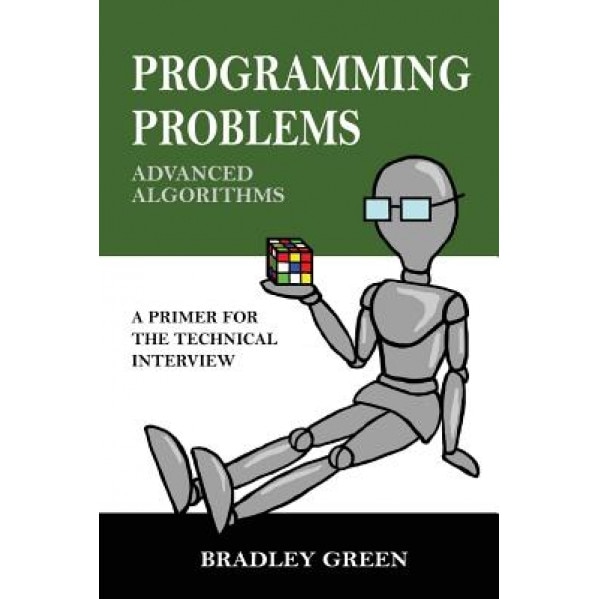 Programming Problems: Advanced Algorithms - Bradley Green (Author)