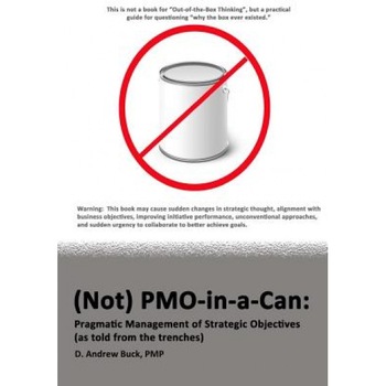 Not Pmo-In-A-Can - Pmp D. Andrew Buck (Author) Not Pmo-In-A-Can - Pmp D. Andrew Buck (Author)