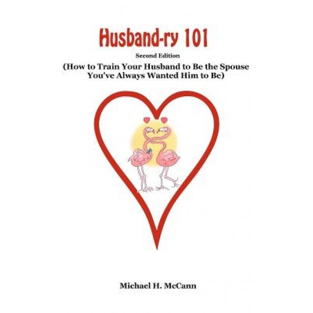 Husband-Ry 101, Michael H. McCann (Author)