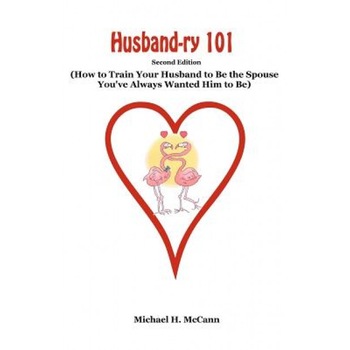 Husband-Ry 101, Michael H. McCann (Author) Husband-Ry 101, Michael H. McCann (Author)