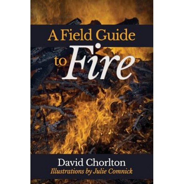 A Field Guide to Fire, David Chorlton (Author)