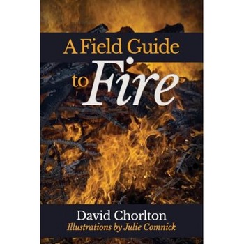 A Field Guide to Fire, David Chorlton (Author) A Field Guide to Fire, David Chorlton (Author)