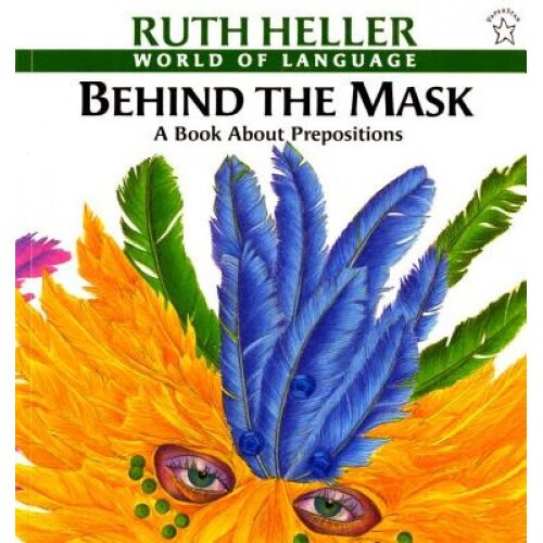 Behind the Mask: A Book about Prepositions, Ruth Heller