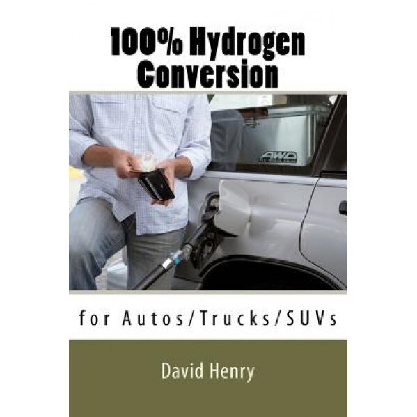 100% Hydrogen Conversion, David Henry (Author)