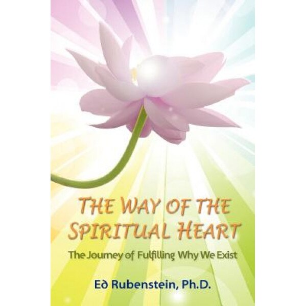 The Way of the Spiritual Heart, Ed Rubenstein (Author)