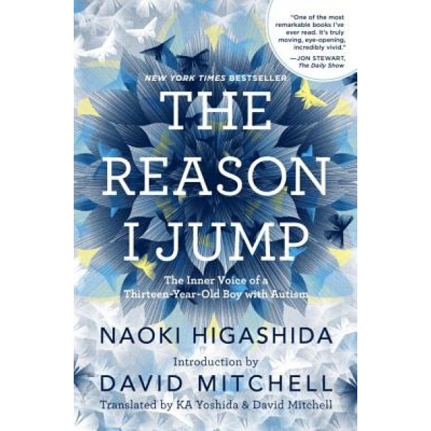 The Reason I Jump: The Inner Voice of a Thirteen-Year-Old Boy with Autism, Naoki Higashida (Author)