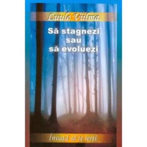 Sa stagnezi sau sa evoluezi - Luule Viilma