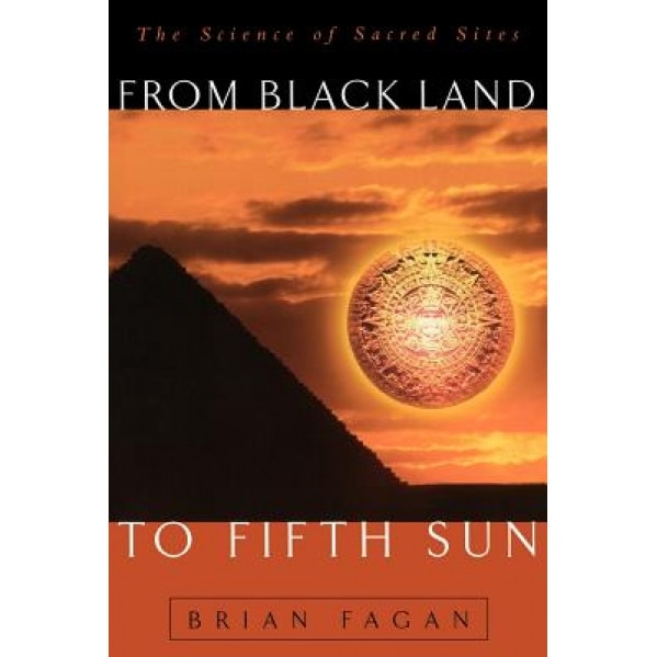 From Black Land to Fifth Sun, Brian M. Fagan (Author)