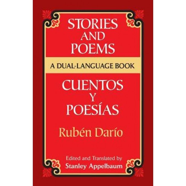 Stories and Poems/Cuentos y Poesias: A Dual-Language Book = Stories and Poems, Ruben Dario, Dario