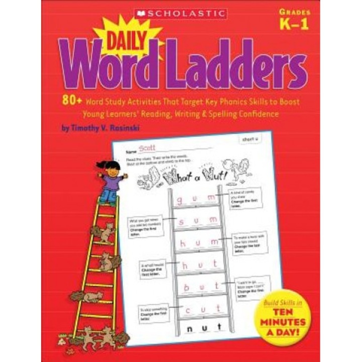 Daily Word Ladders, Grades K-1: 80+ Word Study Activities That Target Key Phonics Skills to Boost Young Learners' Reading, Writing & Spelling Confiden, Timothy V. Rasinski (Author)