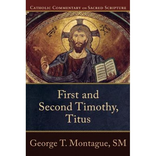 First and Second Timothy, Titus, George T. Montague (Author)