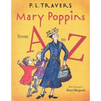 Mary Poppins from A to Z, P. L. Travers Mary Poppins from A to Z, P. L. Travers