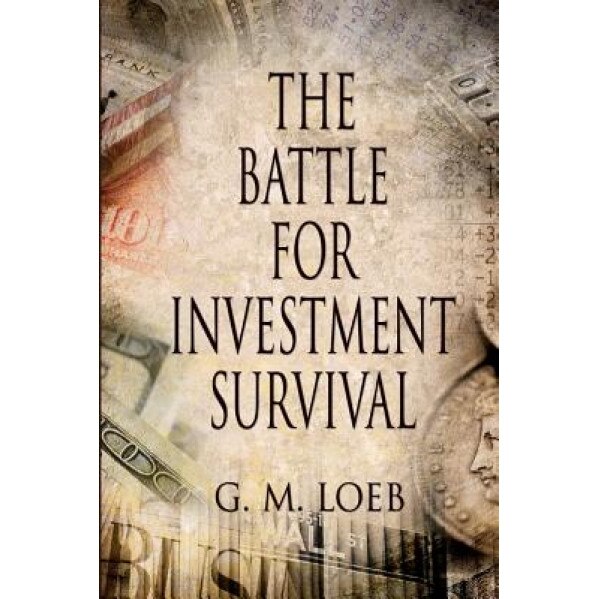 The Battle for Investment Survival, G. M. Loeb (Author)