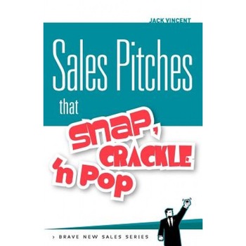 Sales Pitches That Snap, Crackle 'n Pop - Jack Vincent (Author) Sales Pitches That Snap, Crackle 'n Pop - Jack Vincent (Author)
