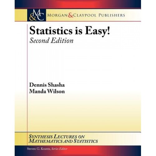 Statistics Is Easy! Second Edition, Dennis Shasha (Author)