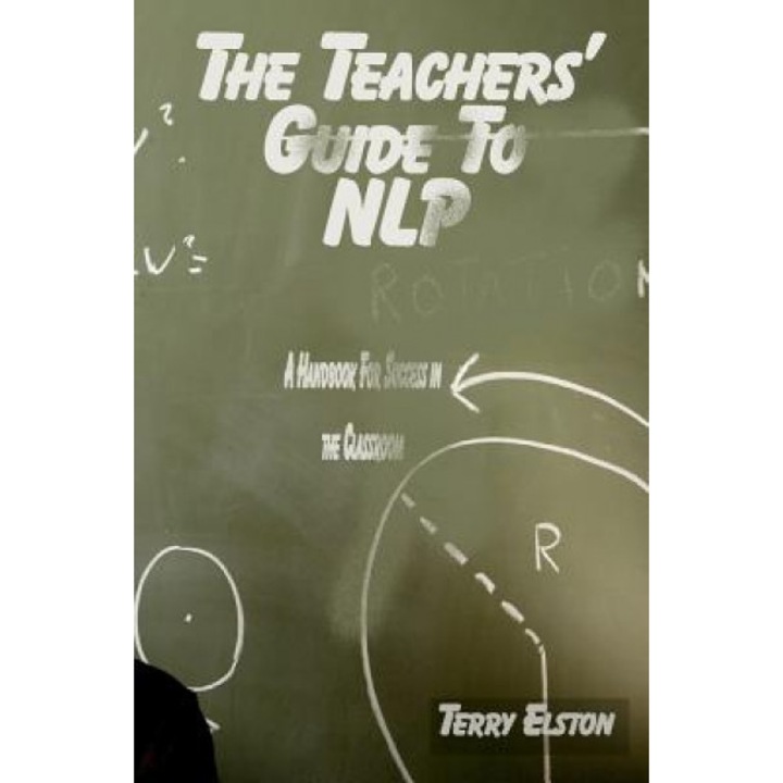 The Teachers Guide to Nlp, Terry Elston (Author)